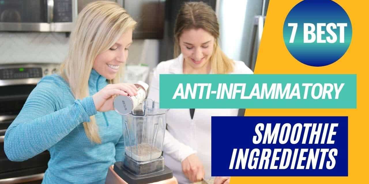 Anti-Inflammatory Smoothie – 7 Best Ingredients