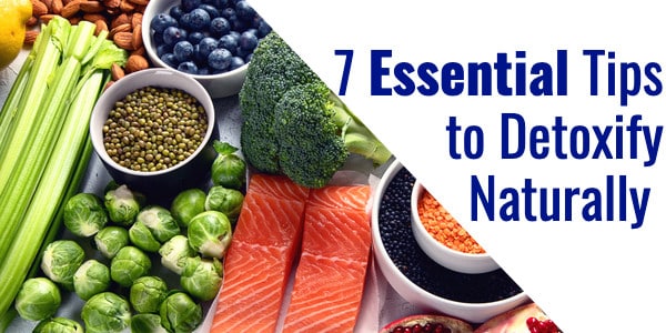 7 Essential Tips to Detoxify Naturally