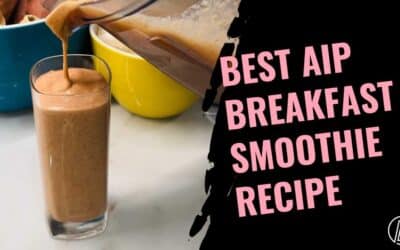 The Best AIP Breakfast Smoothie [5 Easy Recipes]