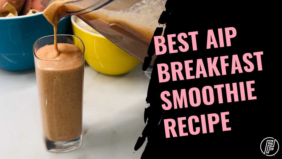 The Best AIP Breakfast Smoothie [5 Easy Recipes]