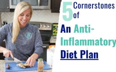 5 Cornerstones of an Anti-Inflammatory Diet Plan