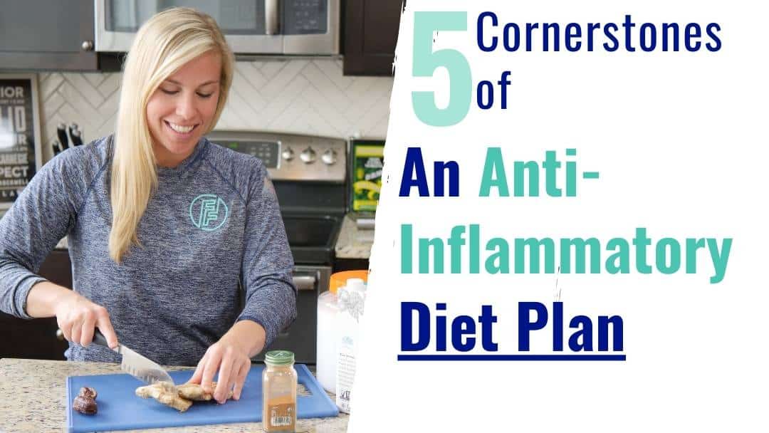 5 Cornerstones of an Anti-Inflammatory Diet Plan