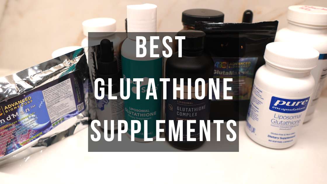 11 Best Glutathione Supplements & Liposomal Glutathione 2024