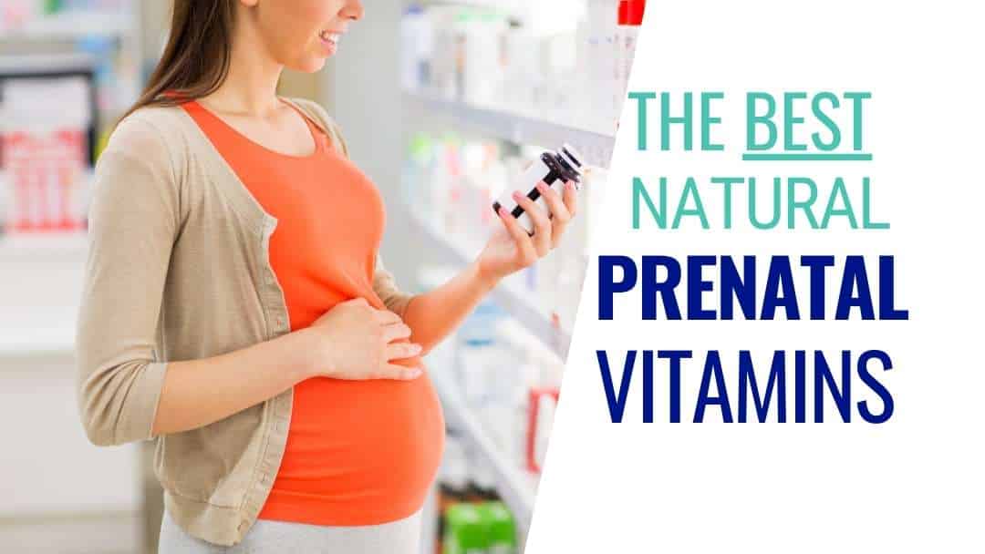 7 Best Natural Prenatal Vitamins