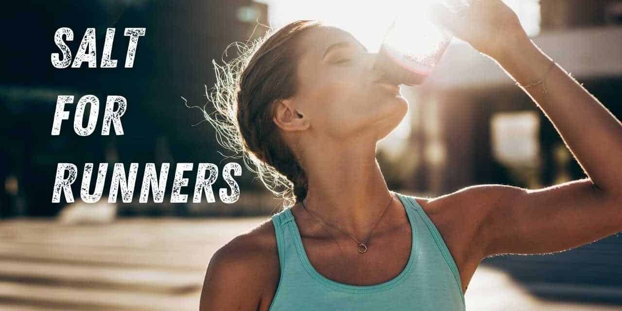 The 5 Best Salt Tablets for Runners | How Much Salt to Add to Water for Hydration