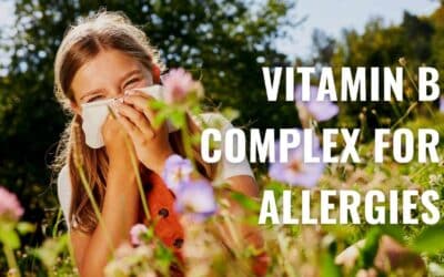 The Best Vitamin B Complex for Allergies