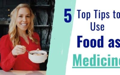 Food as Medicine – 5 Top Tips