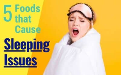 Top 5 Foods that Cause Sleeping Issues