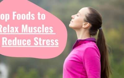 13 Top Foods that Relax Muscles & Reduce Stress