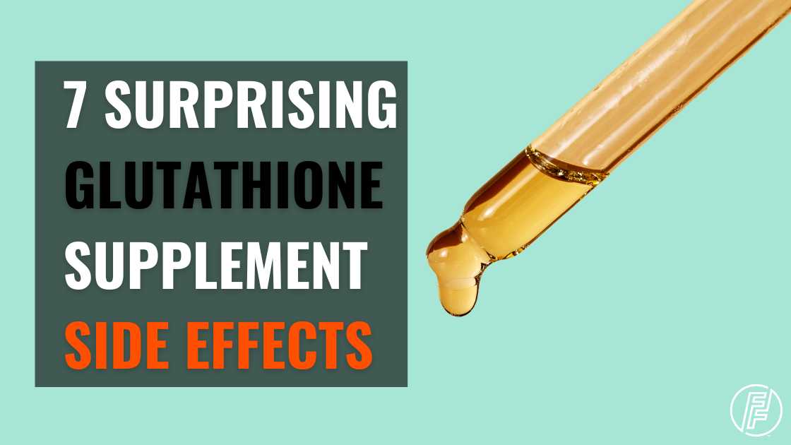 7 Surprising Glutathione Supplement Side Effects