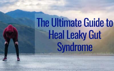 The Ultimate Guide to Heal Leaky Gut Syndrome Fast