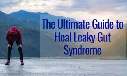 The Ultimate Guide to Heal Leaky Gut Syndrome Fast