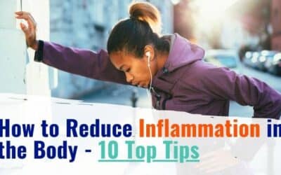 How to Reduce Inflammation in the Body Fast – 10 Top Tips