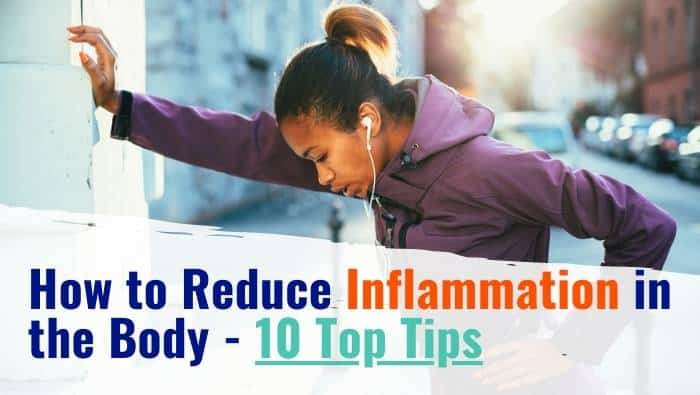 How to Reduce Inflammation in the Body Fast – 10 Top Tips