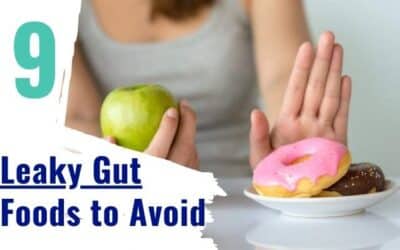 9 Crucial Leaky Gut Foods to Avoid