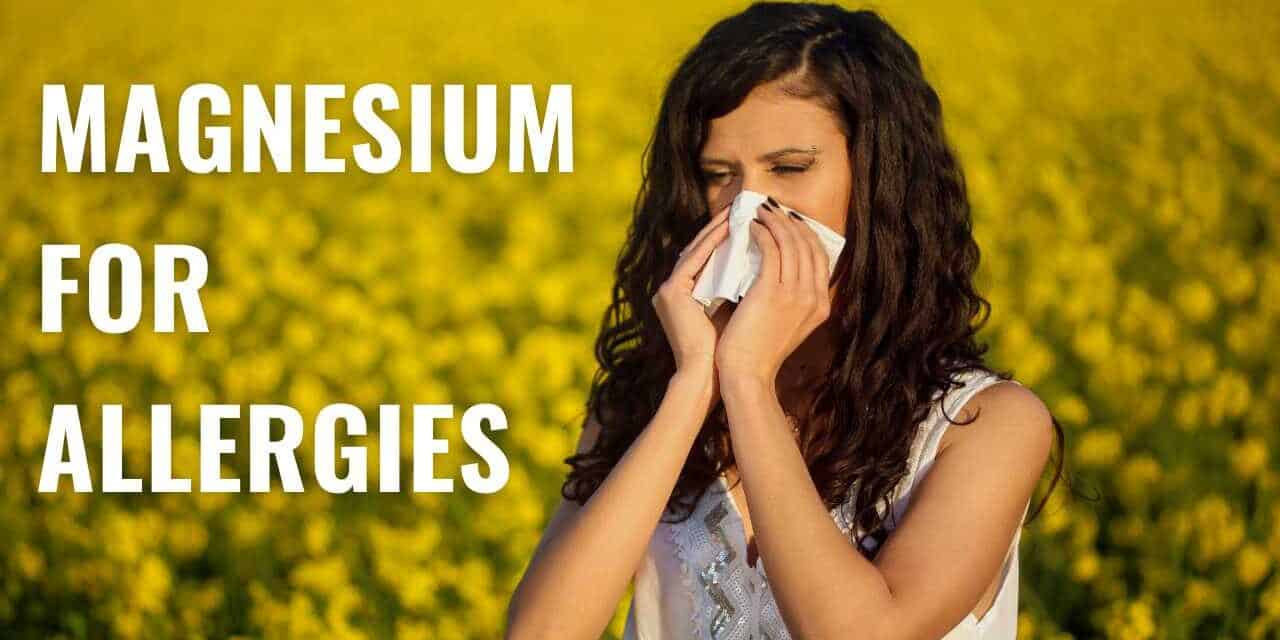 The Best Magnesium for Allergies | Magnesium Allergy Treatment