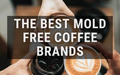 The 9 Best Mold Free Coffee Brands | Cleanest Coffee