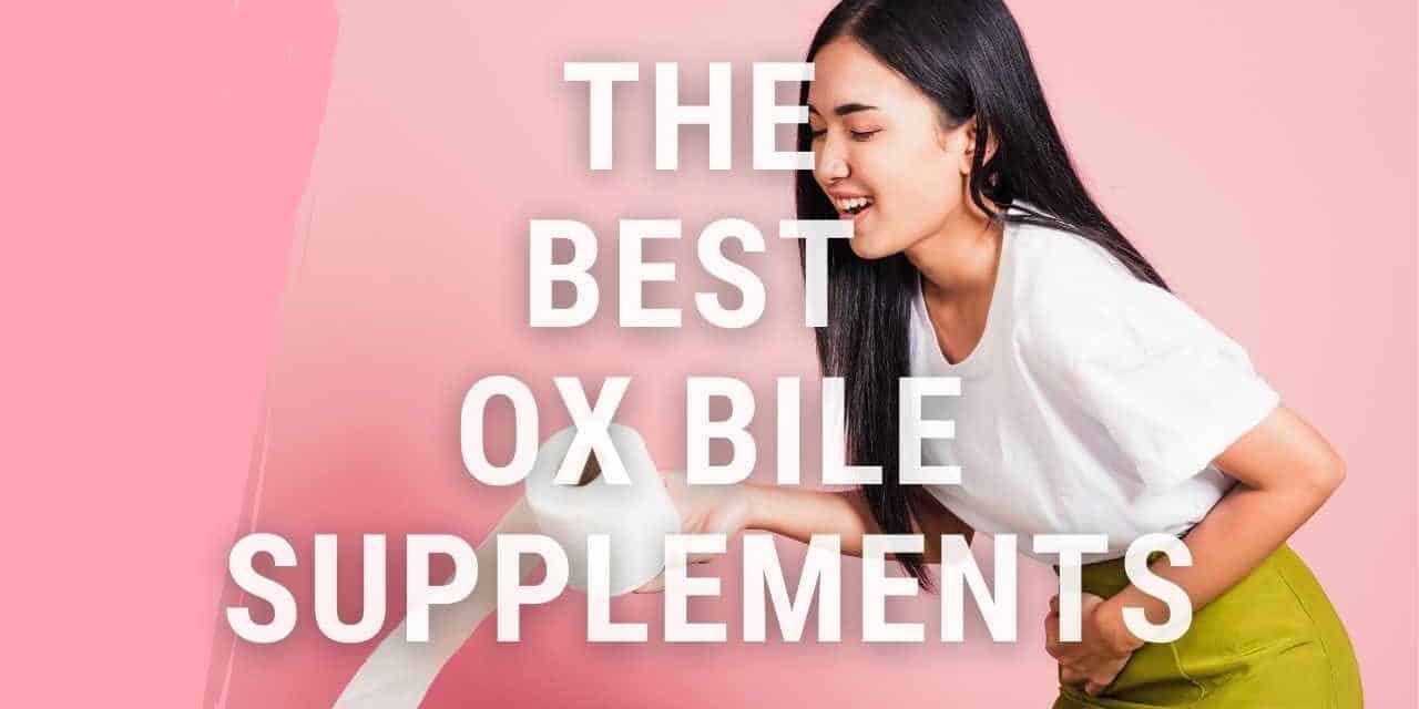 5 Best Ox Bile Supplements – Bile Supplements Review