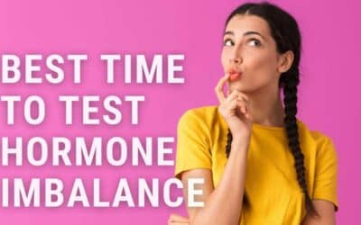 When is the Best Time to Test for Hormone Imbalance?